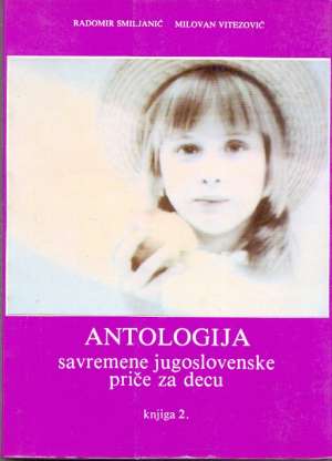 Radomir smiljanić, milovan vitezović -antologija Savremene Jugoslavenske Priče Za Decu I-II meki uvez