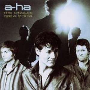The singles 1984-2004 A-ha