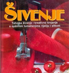 Šivenje - Tehnika šivenja i kreativno krojenje s opširnim tumačenjima riječju i slikom Almut Bree tvrdi uvez