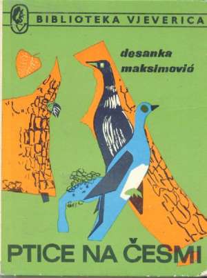 Ptice na česmi Maksimović Desanka tvrdi uvez
