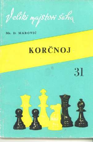 Korčnoj -veliki majstori šaha 31 Grupa Autora meki uvez