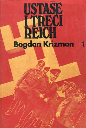 Ustaše i Treći Reich - 1. dio Bogdan Krizman tvrdi uvez