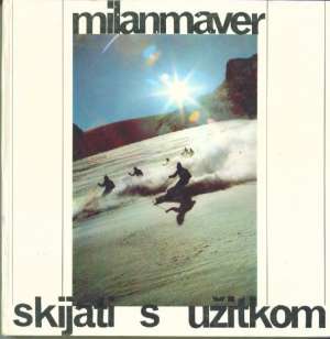 Skijati s užitkom Milan Maver tvrdi uvez