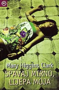 Spavaj mirno, lijepa moja Clark Mary Higgins tvrdi uvez