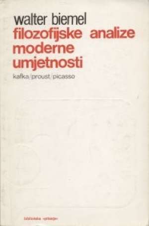 Filozofijske analize moderne umjetnosti Kafka / Proust / Picasso Walter Biemel meki uvez