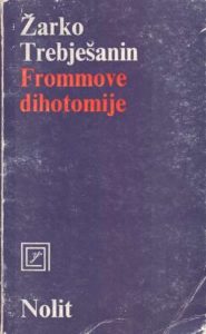 Frommove dihotomije Žarko Trebješanin meki uvez