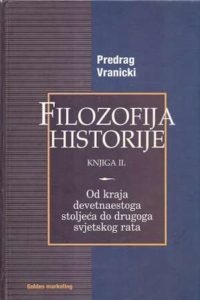 Filozofija historije II - od kraja 19.st. do II svjetskog rata Predrag Vranicki tvrdi uvez