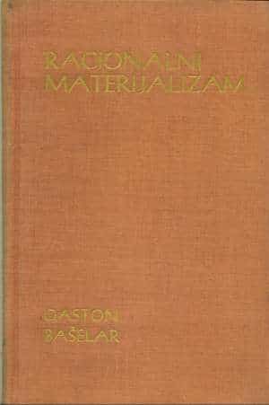 Racionalni materijalizam Bašler Gaston tvrdi uvez