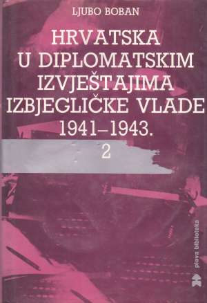 Hrvatska u diplomatskim izvještajima izbjegličke vlade 1941-1943  1-2 Ljubo Boban tvrdi uvez