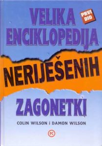 Velika enciklopedija neriješenih zagonetki - 1. dio Colin Wilson I Damon Wilson tvrdi uvez