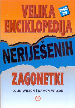 Velika enciklopedija neriješenih zagonetki - 2. dio Colin Wilson I Damon Wilson tvrdi uvez