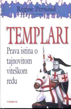 Templari - prava istina o tajnovitom viteškom redu Regine Pernoud tvrdi uvez