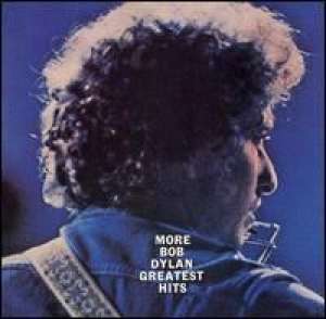 More Bob Dylan Greatest Hits Bob Dylan