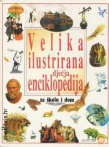 Velika ilustrirana dječja enciklopedija za školu i dom Ivanka Borovac Uredila tvrdi uvez