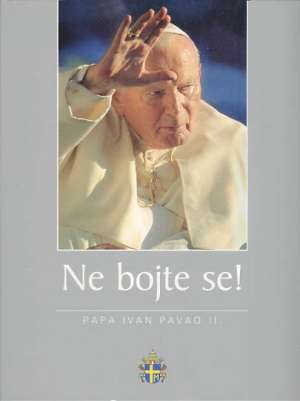Ne bojte se! Papa Ivan Pavao II tvrdi uvez