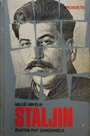 Staljin - životni put samodršca Miloš Mikeln tvrdi uvez
