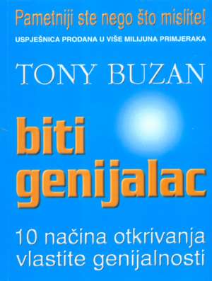 Biti genijalac - 10 načina otkrivanja vlastite genijalnosti Tony Buzan meki uvez