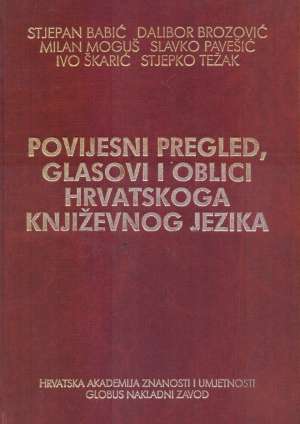 Povijesni pregled, glasovi i oblici hrvatskoga književnog jezika Stjepan Babić, Dalibor Brozović, Milan Moguš, Slavko Pavešić, Ivo Škarić I Stjepko Težak tvrdi uvez