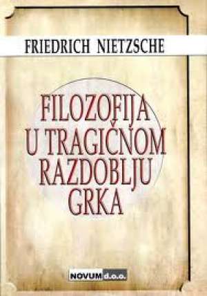 Filozofija u tragičnom razdoblju Grka Friedrich Nietzsche tvrdi uvez