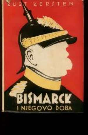 Bismarck i njegovo doba Kurt Kersten tvrdi uvez