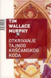 Otkrivanje tajnog kršćanskog koda Tim Wallace Murphy meki uvez