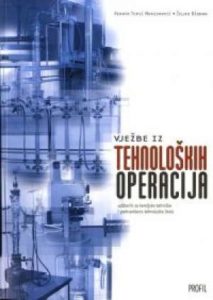 vježbe iz tehnoloških operacija : radni listovi za laboratorijske vježbe za 3. razred kemijsko-tehničkih škola i 2. i 3. razr autora Željko Džodan, Renata Topić Maksimović