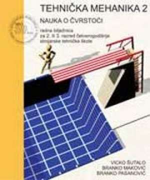 tehnička mehanika 2 - nauka o čvrstoći : radna bilježnica za 2. ili 3. razred četverogodišnjih strojarskih tehničkih škola - Branko Maković, Branko Pasanović, Vicko Šutalo