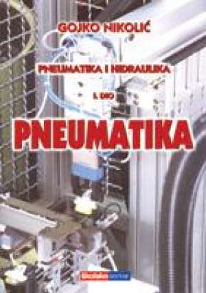 PNEUMATIKA  I HIDRAULIKA 1. DIO - PNEUMATIKA - Gojko Nikolić