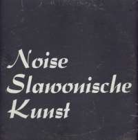 Gramofonska ploča Noise Slawonische Kunst Noise Slawonische Kunst none, stanje ploče je 9/10