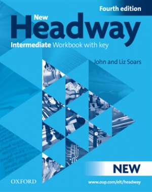John Soars, Liz Soars - New headway FOURTH edition INTERMEDIATE worbook A + B :  radna bilježnica za engleski jezik, 1. razred  4-god. strukovnih