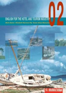 ENGLISH FOR THE HOTEL AND TOURISM INDUSTRY 02 : udžbenik za 4. razred hotelijersko-turističkih škola : 9. godina učenja autora Mark Davies, Elizabeth Harrison-Paj, Susan Shaw-Manenica