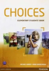 CHOICES ELEMENTARY : udžbenik engleskog jezika  za 1. razred gimnazija i 1. razred četverogodišnjih strukovnih škola, drugi strani jezik; za 1. razred petogodišnjih strukovnih škola, drugi strani jezik autora Michael Harris, Anna Sikorzynska