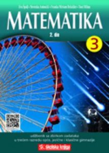 MATEMATIKA 3 - 2. DIO :  udžbenik matematike sa zbirkom zadataka i višemedijskim nastavnim materijalima u trećem razredu O autora Eva Špalj, Nevenka Antončić, Toni Milun, Franka Miriam Brückler