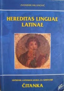 HEREDITAS LINGUAE LATINAE : udžbenik latinskog jezika za  1. i 2. razred gimnazije, 1. i 2. godina učenja SADRŽAJ IDENTIČAN  autora Zvonimir Milanović