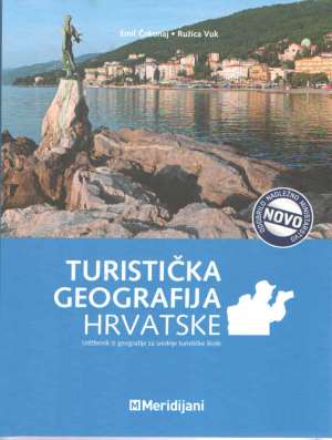 TURISTIČKA GEOGRAFIJA HRVATSKE : udžbenik iz geografije za srednje turističke škole - Emil Čokonaj, Ružica Vuk