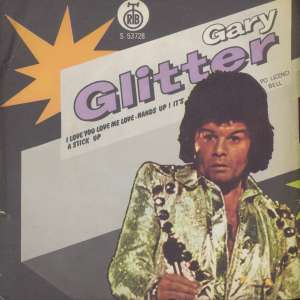 I Love You Love Me Love / Hands Up! It's A Stick Up Gary Glitter