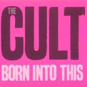 Born into this The Cult