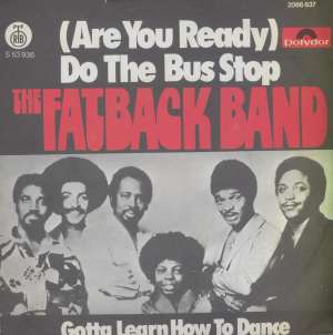(Are You Ready) Do The Bus Stop / Gotta Learn How To Dance Fatback Band