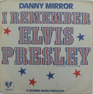 I Remember Elvis Presley (Prvi Dio) / I Remember Elvis Presley (Drugi Dio - Instrumentalno) Danny Mirror