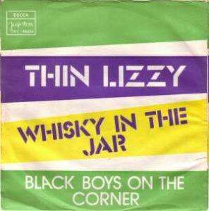 Whisky In The Jar / Black Boys On The Corner Thin Lizzy