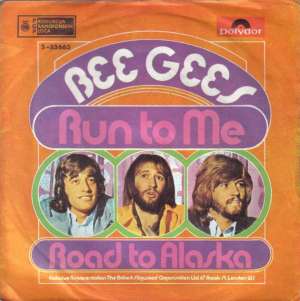Run To Me / Road To Alaska Bee Gees