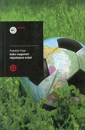 Kako nogomet objašnjava svijet Franklin Foer meki uvez