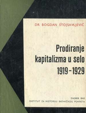 Prodiranje kapitalizma u selo 1919-1929 Bogdan Stojsavljević tvrdi uvez