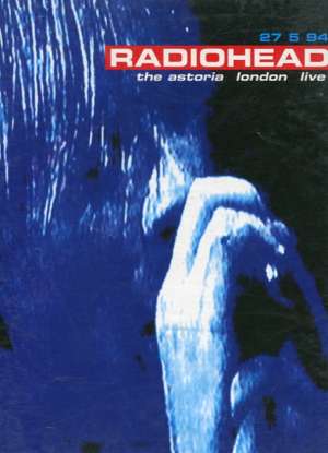 The Astoria London Live DVD Radiohead