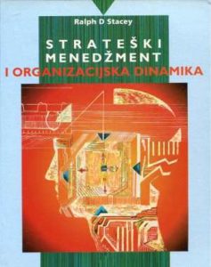 Strateški menedžment i organizacijska dinamika Ralph D Stacey meki uvez