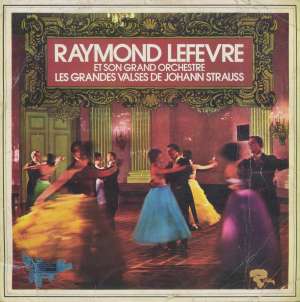 Gramofonska ploča Raymond Lefèvre Et Son Grand Orchestre Les Grandes Valses De Johann Strauss LP 5837, stanje ploče je 7/10