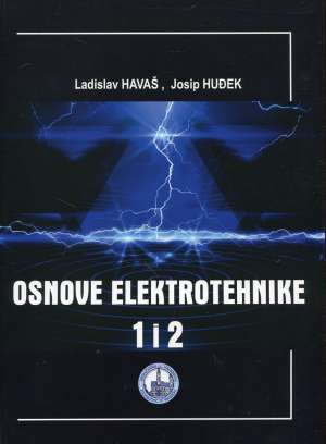 Osnove elektrotehnike 1 i 2 Ladislav Havaš I Josip Huđek meki uvez