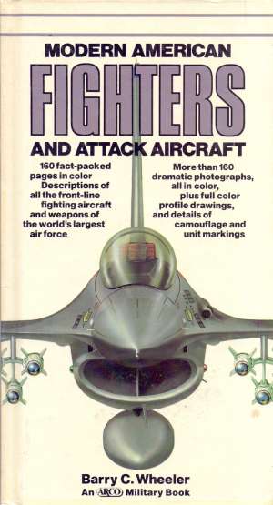 Modern American Fighters and attack aircraft Barry C. Wheeler tvrdi uvez