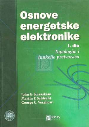 Osnove energetske elektronike I. dio John G. Kassakian, Martin F. Schlecht I George C. Verghese meki uvez