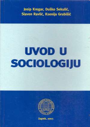 Uvod u sociologiju Josip Kregar, Duško Sekulić, Slaven Ravlić I Ksenija Grubišić meki uvez